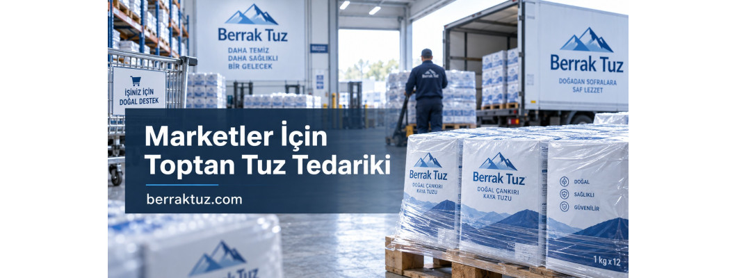 Market, Restoran ve Bayiler İçin Kaya Tuzu Seçimi Market, Restoran ve Bayiler İçin Kaya Tuzu Seçimi