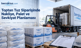 Toptan Tuz Siparişinde Nakliye, Palet ve Sevkiyat Planlaması